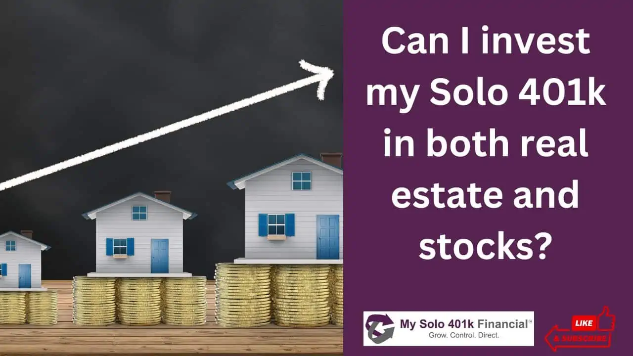 Can I invest my Solo 401k in both real estate and stocks? My Solo