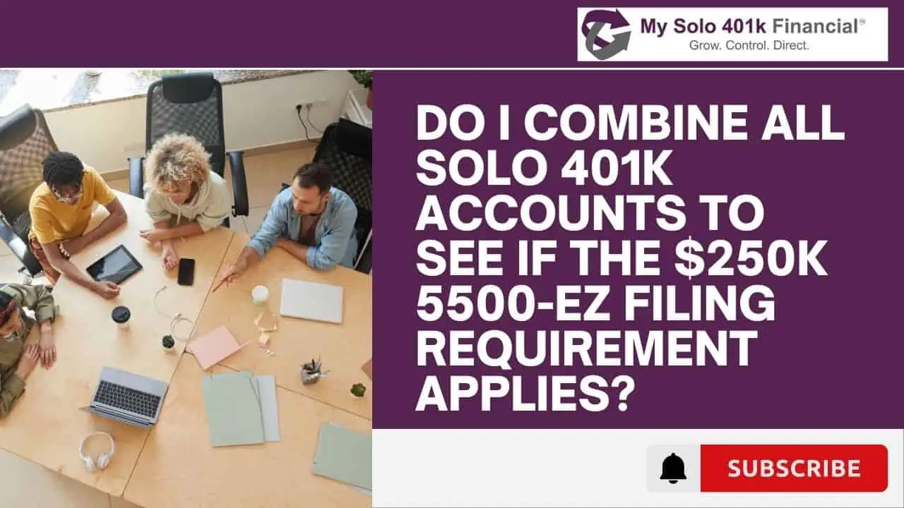 do-i-combine-all-self-directed-401k-accounts-to-see-if-the-250k-5500